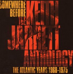 KEITH JARRETT - Somewhere Before: The Keith Jarrett Anthology - The Atlantic Years 1968-1975 cover 