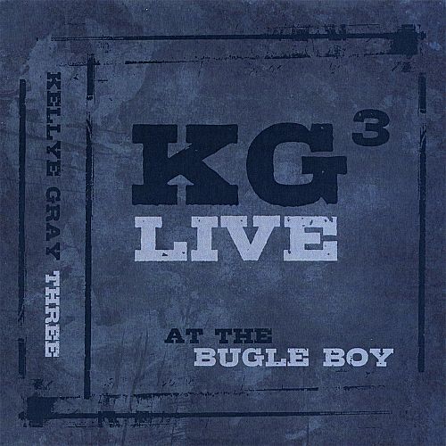 KELLYE GRAY - KG3 Live! : At the Bugle Boy cover 