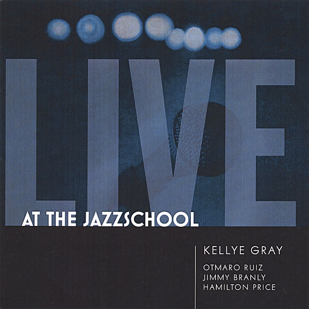 KELLYE GRAY - Live at the Jazzschool cover 