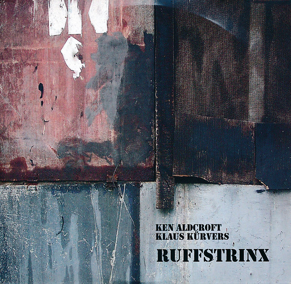 KEN ALDCROFT - Ken Aldcroft & Klaus Kürvers ‎: RUFFSTRINX cover 