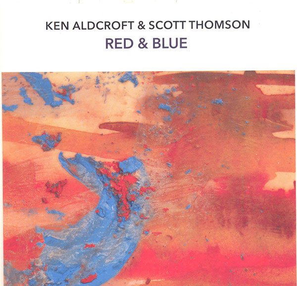 KEN ALDCROFT - Ken Aldcroft & Scott Thomson : Red & Blue cover 