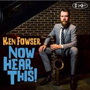 KEN FOWSER - Now Hear This! cover 