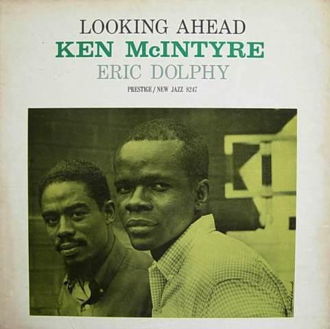 KEN MCINTYRE - Ken McIntyre With Eric Dolphy ‎: Looking Ahead cover 