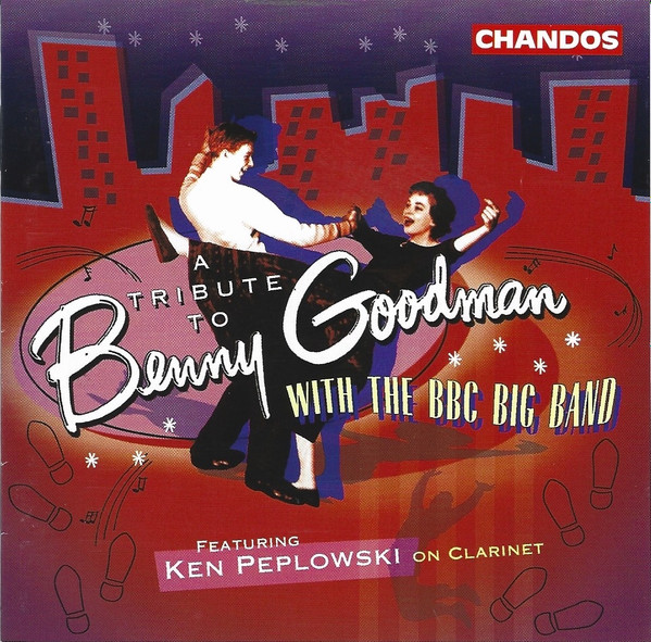 KEN PEPLOWSKI - The BBC Big Band Featuring Ken Peplowski : A Tribute To Benny Goodman cover 