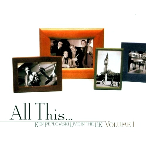 KEN PEPLOWSKI - All This...Live in the UK, Vol. 1 cover 