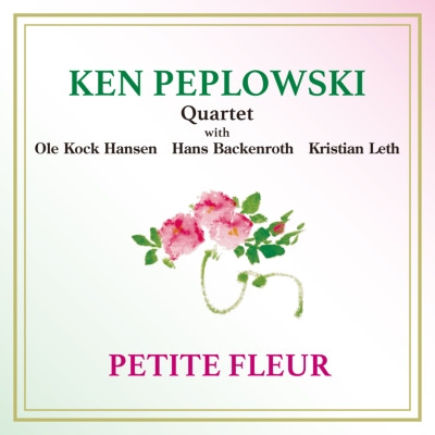 KEN PEPLOWSKI - Petite Fleur cover 