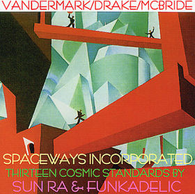 KEN VANDERMARK - Thirteen Cosmic Standards by Sun Ra & Funkadelic cover 