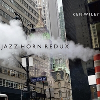 KEN WILEY - Jazz Horn Redux cover 