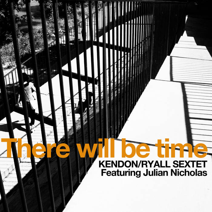 KENDON / RYALL SEXTET - There Will Be Time cover 