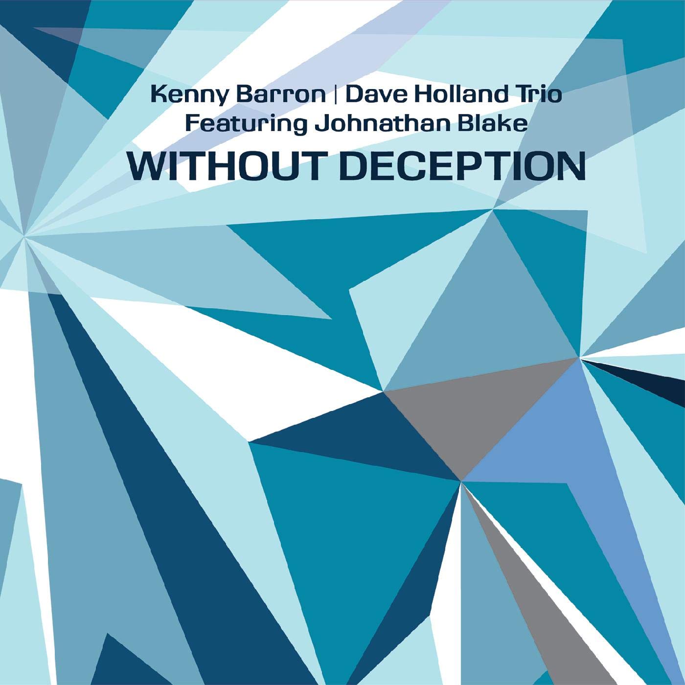 KENNY BARRON - Kenny Barron Dave Holland Trio featuring Johnathan Blake : Without Deception cover 
