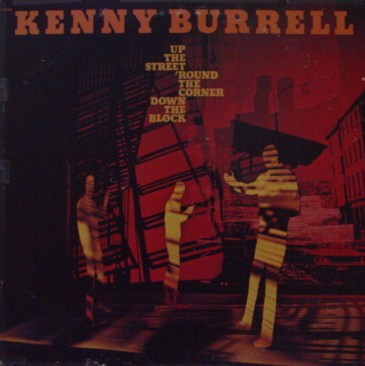 KENNY BURRELL - Up The Street, ‘Round the Corner, Down the Block cover 