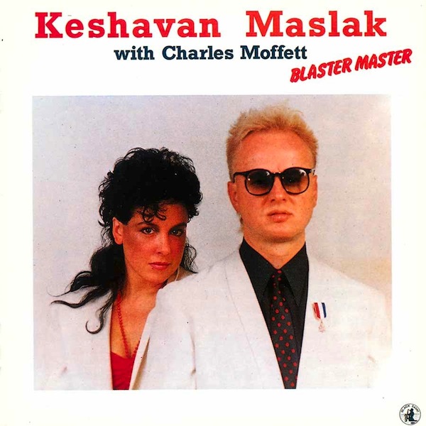 KENNY MILLIONS (KESHAVAN MASLAK) - Keshavan Maslak With Charles Moffett – Blaster Master cover 