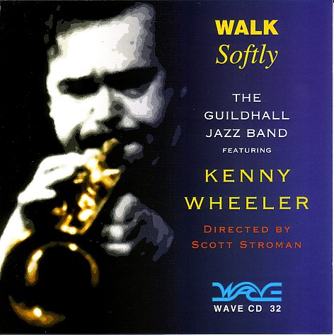 KENNY WHEELER - Guildhall Jazz Band, The featuring Kenny Wheeler ‎: Walk Softly cover 