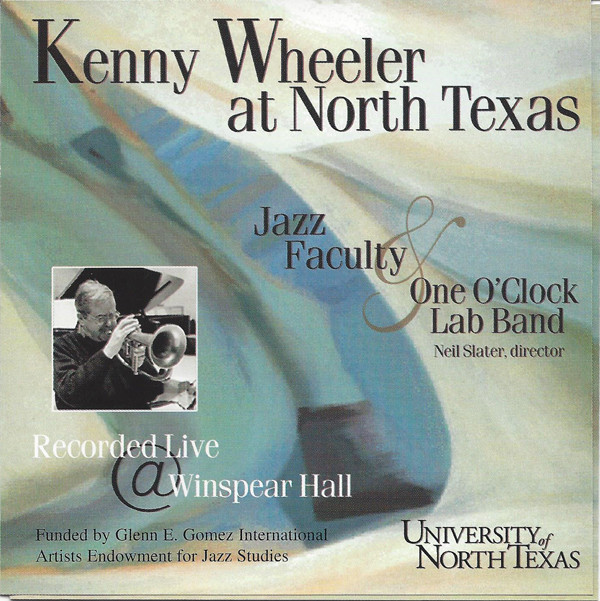 KENNY WHEELER - Kenny Wheeler, Jazz Faculty & One O'Clock Lab Band, Neil Slater ‎: Kenny Wheeler At North Texas cover 