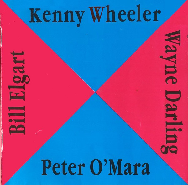 KENNY WHEELER - Kenny Wheeler, Peter O' Mara, Wayne Darling, Bill Elgart cover 