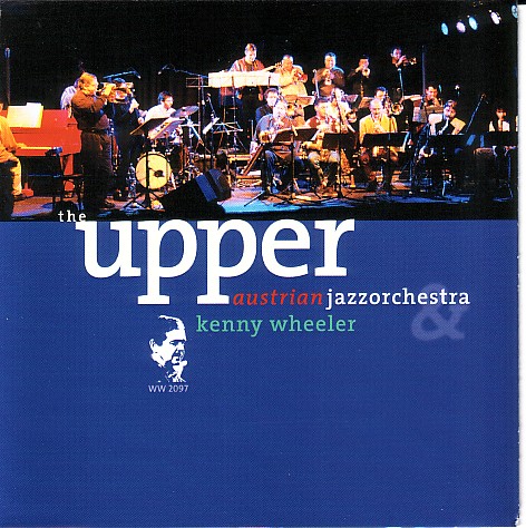 KENNY WHEELER - The Upper Austrian Jazzorchestra Plays The Music Of Kenny Wheeler cover 