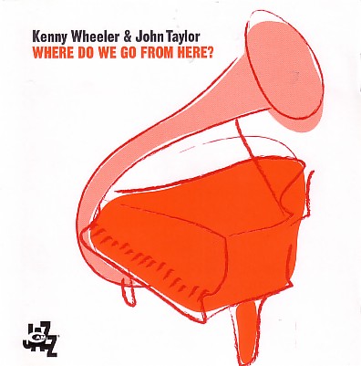 KENNY WHEELER - Where Do We Go From Here? (with John Taylor) cover 