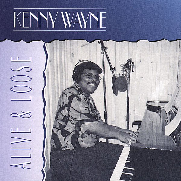 KENNY “BLUES BOSS” WAYNE - Alive & Loose cover 