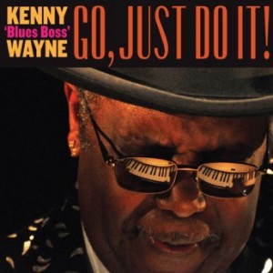 KENNY “BLUES BOSS” WAYNE - Go, Just Do It! cover 