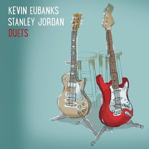 KEVIN EUBANKS - Kevin Eubanks & Stanley Jordan : Duets cover 