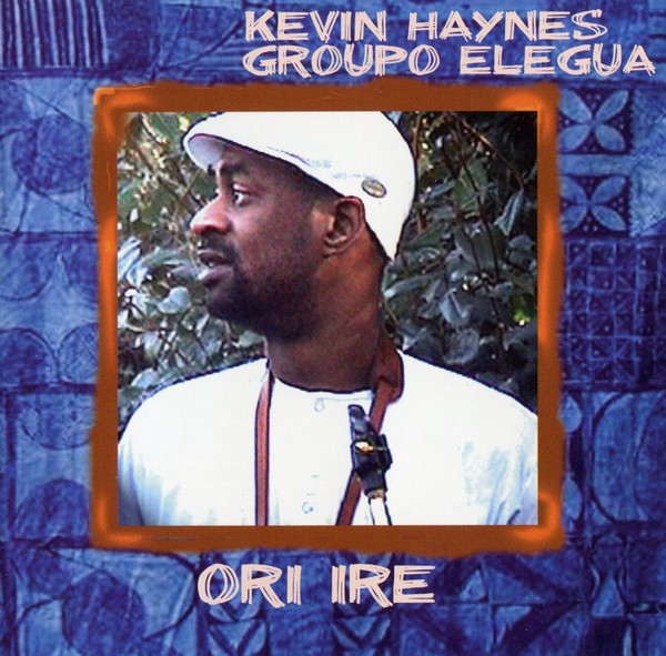 KEVIN HAYNES - Kevin Haynes Groupo Elegua : Ori Ire cover 