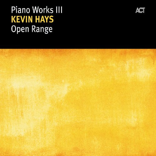 KEVIN HAYS - Piano Works III: Open Range cover 
