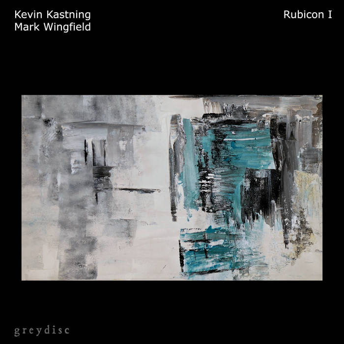 KEVIN KASTNING - Kevin Kastning & Mark Wingfield : Rubicon I cover 