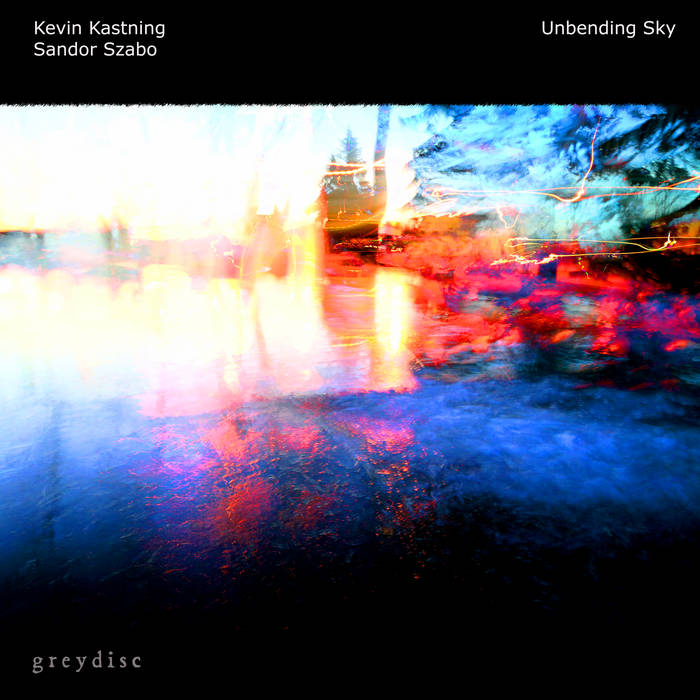 KEVIN KASTNING - Kevin Kastning & Sandor Szabo : Unbending Sky cover 