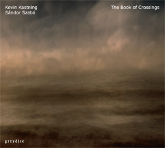 KEVIN KASTNING - Kevin Kastning – Sándor Szabó : The Book of Crossings cover 