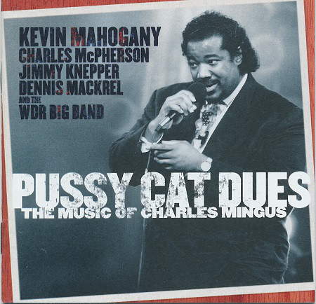 KEVIN MAHOGANY - Pussy Cat Dues:The Music of Charles Mingus cover 