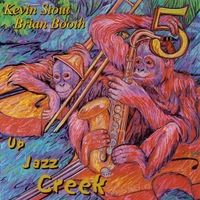 KEVIN STOUT AND BRIAN BOOTH 5 - Up Jazz Creek cover 
