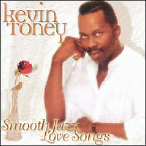 KEVIN TONEY - Smooth Jazz Love Songs cover 