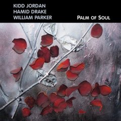 KIDD JORDAN - Palm Of Soul (with Hamid Drake, William Parker) cover 