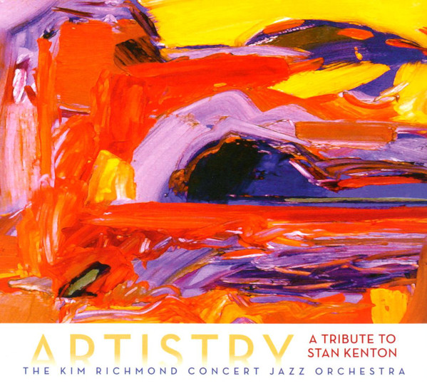 KIM RICHMOND - Kim Richmond Concert Jazz Orchestra ‎: Artistry (A Tribute To Stan Kenton) cover 