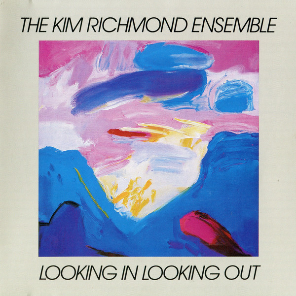KIM RICHMOND - The Kim Richmond Ensemble : Looking In Looking Out cover 
