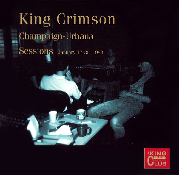 KING CRIMSON - Champaign-Urbana Sessions, January 17-30, 1983 (KCCC 21) cover 