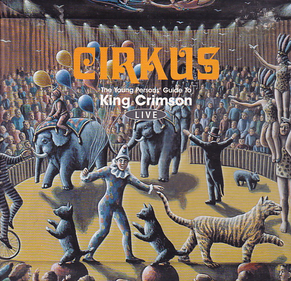KING CRIMSON - Cirkus: The Young Persons' Guide To King Crimson Live cover 