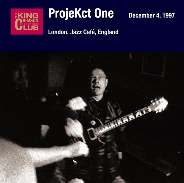 KING CRIMSON - ProjeKct One – December 04, 1997 - London, Jazz Café, England cover 