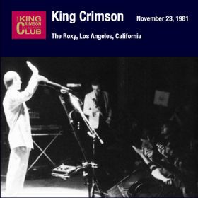 KING CRIMSON - The Roxy, Los Angeles, California, November 23, 1981 cover 