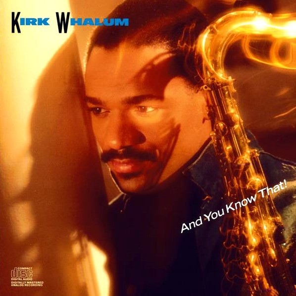 KIRK WHALUM - And You Know That! cover 