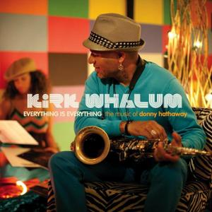 KIRK WHALUM - Everything Is Everything - The Music Of Donny Hathaway cover 