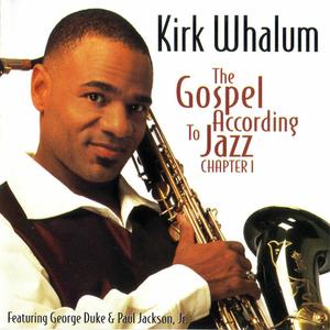 KIRK WHALUM - The Gospel According to Jazz: Chapter 1 cover 