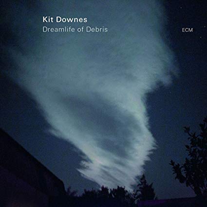 KIT DOWNES - Dreamlife of Debris cover 