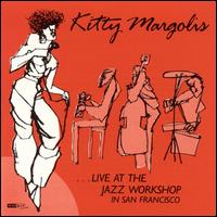 KITTY MARGOLIS - Live at the Jazz Workshop in San Francisco cover 