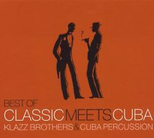 KLAZZ BROTHERS - Klazz Brothers & Cuba Percussion : Best Of Classic Meets Cuba cover 
