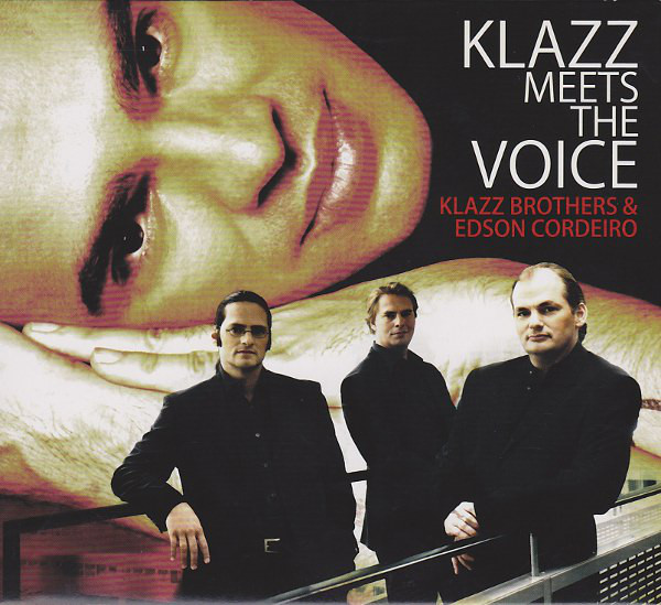 KLAZZ BROTHERS - Klazz Brothers & Edson Cordeiro ‎: Klazz Meets The Voice cover 