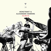 KONSTRUKT - Konstrukt & Alexander Hawkins : 10.08.15 (aka Live At Cafe Oto) cover 