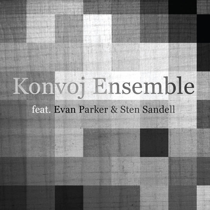 KONVOJ ENSEMBLE - Konvoj Ensemble feat. Evan Parker & Sten Sandell cover 