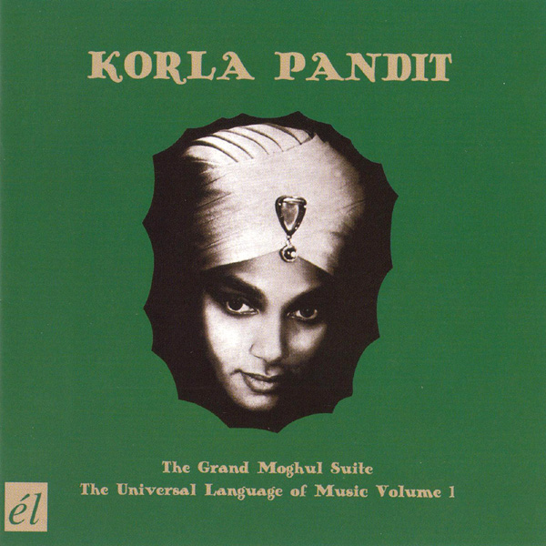 KORLA PANDIT - The Grand Moghul Suite / The Universal Language Of Music Volume 1 cover 