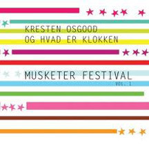 KRESTEN OSGOOD - Kresten Osgood og Hvad Er Klokken : Musketer Festival Vol. 1 cover 